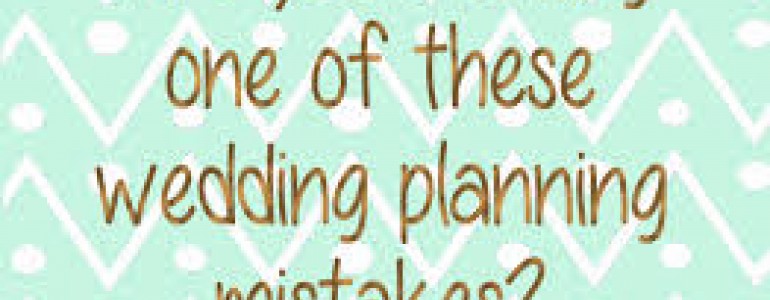 Ultimate Guide to Wedding Planning Mistakes 1